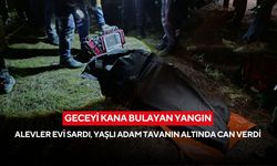 Geceyi kana bulayan yangın: Alevler evi sardı, yaşlı adam tavanın altında can verdi