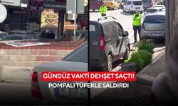 Gündüz vakti dehşet saçtı! Pompalı tüfekle saldırdı