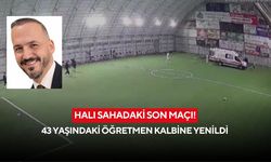 Halı sahadaki son maçı! 43 yaşındaki öğretmen kalbine yenildi