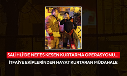 Salihli’de nefes kesen kurtarma operasyonu…