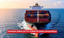 Manisa ihracatta Türkiye sıralamasında