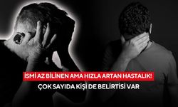 İsmi az bilinen ama hızla artan hastalık! Çok sayıda kişi de belirtisi var