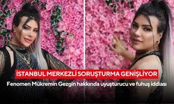 İstanbul merkezli soruşturma genişliyor: Fenomen Mükremin Gezgin hakkında uyuşturucu ve fuhuş iddiası