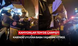 Kamyonlar TEM’de çarpıştı, kabinde uyuyan baba yaşamını yitirdi