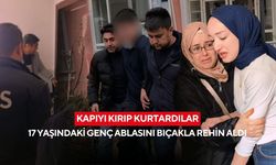 Kapıyı kırıp kurtardılar: 17 yaşındaki genç ablasını bıçakla rehin aldı