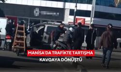 Manisa’da trafikte tartışma kavgaya dönüştü