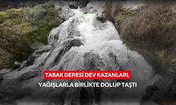 Tabak Deresi Dev Kazanları, yağışlarla birlikte dolup taştı