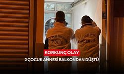Korkunç olay: 2 çocuk annesi balkondan düştü