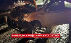 Manisa’da yağışlı hava kaza getirdi
