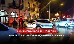 Lüks mekana silahlı saldırı! Hareket halindeki araçtan kurşun yağdı