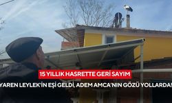 15 yıllık hasrette geri sayım: Yaren Leylek’in eşi geldi, Adem Amca’nın gözü yollarda!