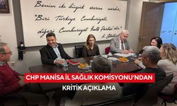 CHP Manisa İl Sağlık Komisyonu’ndan kritik açıklama
