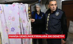 Manisa genelinde fırınlara sıkı denetim