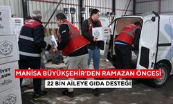 Manisa Büyükşehir’den Ramazan öncesi 22 bin aileye gıda desteği