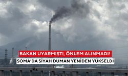 Bakan uyarmıştı, önlem alınmadı! Soma’da siyah duman yeniden yükseldi