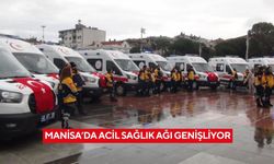 Manisa’da acil sağlık ağı genişliyor