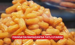 Manisa’da Ramazan’da tatlı uyarısı!