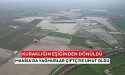 Manisa’da yağışlar tarımı kurtardı... “Barajlar ve yeraltı suları kritik eşikten döndü”