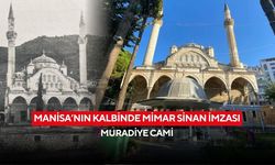 Manisa’nın kalbinde Mimar Sinan imzası: Muradiye Cami
