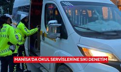 Manisa’da okul servislerine sıkı denetim