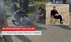 Ölümle biten yolculuk! 25 yaşındaki gençten acı haber