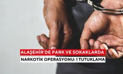Alaşehir’de park ve sokaklarda narkotik operasyonu: 1 tutuklama