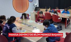 Manisa Demirci’de bilim merkezi başarısı