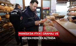 Manisa’da fiyat, gramaj ve hijyen mercek altında