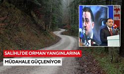 Salihli’de orman yangınlarına müdahale güçleniyor