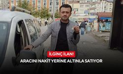 Pazarlık payı yok gramda ısrarcı! Aracını nakit yerine altınla satıyor