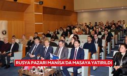 Rusya Pazarı Manisa’da masaya yatırıldı