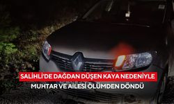 Salihli'de dağdan düşen kaya nedeniyle muhtar ve ailesi ölümden döndü