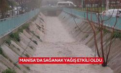 Manisa’da sağanak yağış etkili oldu