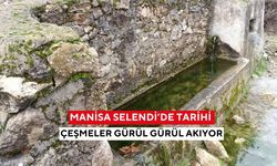 Selendi’de tarihi çeşmeler gürül gürül akıyor