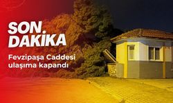Son dakika! Fevzipaşa Caddesi ulaşıma kapandı