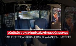 Sürücüye darp iddiası İzmir’de gündemde... Narlıdere’de araç kamerası olayı anbean kaydetti