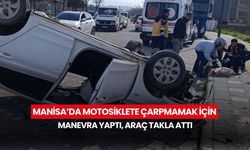 Manisa’da motosiklete çarpmamak için manevra yaptı, araç takla attı