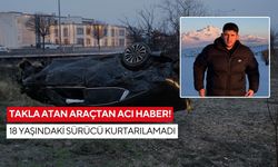 Takla atan araçtan acı haber! 18 yaşındaki sürücü kurtarılamadı