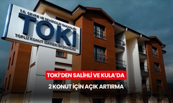 TOKİ’den Salihli ve Kula’da 2 konut için açık artırma