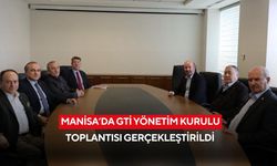 Manisa’da GTİ Yönetim Kurulu Toplantısı gerçekleştirildi