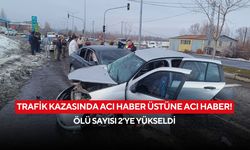 Trafik kazasında acı haber üstüne acı haber! Ölü sayısı 2’ye yükseldi