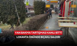 Yan bakma tartışması kanlı bitti: Lokanta önünde bıçaklı saldırı