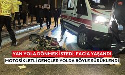 Yan yola dönmek istedi, facia yaşandı... Motosikletteki 2 genç metrelerce sürüklendi
