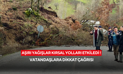 Aşırı yağışlar kırsal yolları etkiledi ! Vatandaşlara dikkat çağrısı