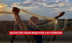 Salihli’de yasak başlıyor, 3 ay sürecek