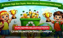 Yunusemre Belediyesi’nden çevre bilinci için ödüllü yarışma