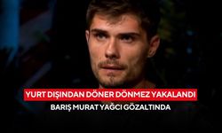 Yurt dışından döner dönmez yakalandı: Barış Murat Yağcı gözaltında