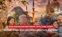 2026 Ramazan Bayramı Tatili Kaç Gün? Bayram 9 Gün Oldu mu, Okullarda Tatil Kaç Gün?