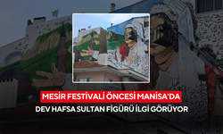Mesir festivali öncesi Manisa’da dev Hafsa Sultan figürü ilgi görüyor