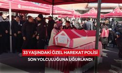 33 yaşındaki özel harekat polisi son yolculuğuna uğurlandı